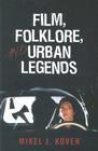 Film, Folklore and Urban Legends By Mikel J. Koven Cover Image