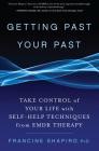 Getting Past Your Past: Take Control of Your Life with Self-Help Techniques from EMDR Therapy Cover Image