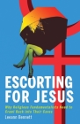 Escorting for Jesus: Why Religious Fundamentalists Need to Crawl Back to Their Caves By Leeann Bennett Cover Image