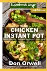 Chicken Instant Pot: 30 Chicken Instant Pot Recipes full of Antioxidants and Phytochemicals By Don Orwell Cover Image