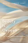 Beauty Is Oxygen: Finding a Faith That Breathes Cover Image