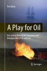 A Play for Oil: The Stories Behind the Discovery and Development of Oil and Gas By Tim Daley Cover Image