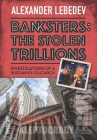 Banksters: The Stolen Trillions Cover Image