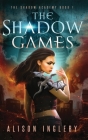 The Shadow Games: A Young Adult Dystopian Fantasy Cover Image