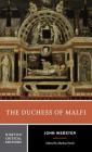 The Duchess of Malfi: A Norton Critical Edition (Norton Critical Editions) By John Webster, Michael Neill (Editor) Cover Image