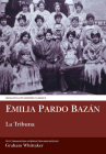 La Tribuna: Translated with Commentary (Aris and Phillips Hispanic Classics) By Emilia Pardo Bazàn, Graham Whittaker (Commentaries by), Graham Whittaker (Translator) Cover Image