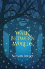 Walk Between Worlds By Samara Breger Breger Samara Cover Image