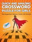 Quick and Amazing Crossword Puzzle for Girls The SuperGirl Edition (with 100 Drills!) Cover Image