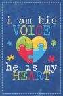 Autism Awareness: I Am His Voice He Is My Heart Dad Mom of Autistic Kid Composition Notebook College Students Wide Ruled Line Paper 6x9 Cover Image