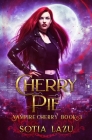 Cherry Pie (Vampire Cherry #3) By Sotia Lazu Cover Image