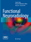 Functional Neuroradiology: Principles and Clinical Applications By Scott H. Faro (Editor), Feroze B. Mohamed (Editor), Meng Law (Editor) Cover Image