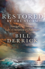 Restored by the Storm: Navigating Through Life's Unexpected Challenges By Bill Derrick Cover Image