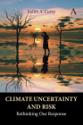 Climate Uncertainty and Risk: Rethinking Our Response By Judith Curry Cover Image