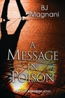 A Message in Poison: A Dr. Lily Robinson Novel By Bj Magnani Cover Image