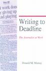 Writing to Deadline: The Journalist at Work By Donald Murray Cover Image