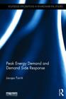 Peak Energy Demand and Demand Side Response (Routledge Explorations in Environmental Studies) By Jacopo Torriti Cover Image