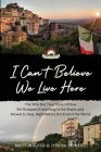I Can't Believe We Live Here: The Wild But True Story of How We Dropped Everything in the States and Moved to Italy, Right Before the End of the Wor By Matt Walker, Zeneba Bowers Cover Image