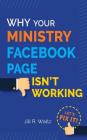 Why Your Ministry Facebook Page Isn't Working: Let's Fix It! By Jill R. Waltz Cover Image