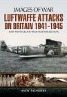 Luftwaffe's Attacks on Britain 1941-1945 (Images of War) By Andy Saunders Cover Image