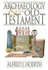 Archaeology and the Old Testament By Alfred J. Hoerth Cover Image