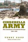 Cinderella Army: The Canadians in Northwest Europe 1944-1945 By Terry Copp Cover Image