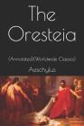 The Oresteia: (Annotated) (Worldwide Classics) By Aeschylus Cover Image