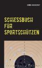 Schießbuch für Sportschützen By Erwin Reichstatt Cover Image