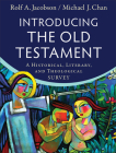Introducing the Old Testament: A Historical, Literary, and Theological Survey By Rolf A. Jacobson, Michael J. Chan Cover Image
