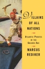 Villains of All Nations: Atlantic Pirates in the Golden Age By Marcus Rediker Cover Image
