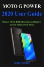 Moto G Power 2020 User Guide: Discover All the Hidden Functions and Features on Your Moto G Power Device Cover Image