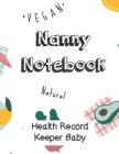 Nanny Notebook: Health Record Keeper Baby Cover Image