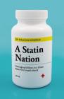 A Statin Nation: Damaging Millions in a Brave New Post-health World Cover Image