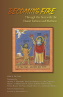 Becoming Fire: Through the Year with the Desert Fathers and Mothers Volume 225 (Cistercian Studies #225) By Tim Vivian (Editor), Aelred Glidden (Foreword by) Cover Image