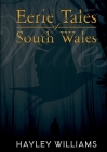 Eerie Tales Of South Wales By Hayley Williams Cover Image