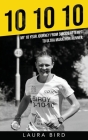 10 10 10: My 10 year journey from suicide attempt to ultra marathon runner By Laura Bird Cover Image