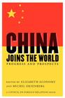China Joins the World: Progress and Prospects By Elizabeth C. Economy (Editor), Michel C. Oksenberg (Editor), Lawrence J. Korb (Foreword by) Cover Image