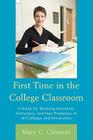 First Time in the College Classroom: A Guide for Teaching Assistants, Instructors, and New Professors at All Colleges and Universities By Mary C. Clement Cover Image