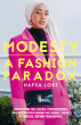 Modesty: A Fashion Paradox: Uncovering the Causes, Controversies and Key Players Behind the Global Trend to Conceal Rather Than Reveal Cover Image