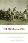 The Montana Cree: A Study in Religious Persistence By Verne Dusenberry, Dusenberry Lynne Crow (Foreword by) Cover Image