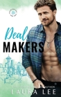 Deal Makers: A Brother's Best Friend Romantic Comedy By Laura Lee Cover Image