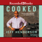 Cooked: From the Streets to the Stove, from Cocaine to Foie Gras By Jeff Henderson (Narrated by) Cover Image