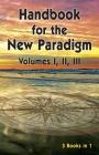 Handbook for the New Paradigm (3 books in 1): Volumes I, II, III By Benevolent Beings, George Green (Editor) Cover Image