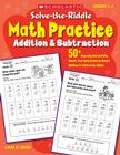 Solve-the-Riddle Math Practice: Addition & Subtraction: 50+ Reproducible Activity Sheets That Help Students Master Addition & Subtraction Skills By Liane Onish Cover Image