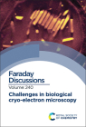 Challenges in Biological Cryo Electron Microscopy: Faraday Discussion 240 Cover Image
