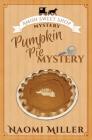 Pumpkin Pie Mystery (Amish Sweet Shop Mystery #4) By Naomi Miller, Donna Mynatt (Editor) Cover Image