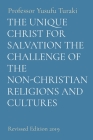 The Unique Christ for Salvation the Challenge of the Non-Christian Religions and Cultures: Revised Edition 2019 By Yusufu Turaki Cover Image