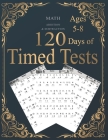 120 Days of Timed Tests: ADDITION & SUBTRACTION: Everyday Practice Exercises and Timed Tests, Grades K-2, Math Drills, Digits 0-20, Reproducibl Cover Image