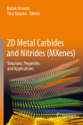 2D Metal Carbides and Nitrides (Mxenes): Structure, Properties and Applications By Babak Anasori (Editor), Yury Gogotsi (Editor) Cover Image