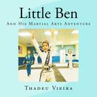 Little Ben: And His Martial Arts Adventure By Thadeu Alves Vieira Cover Image