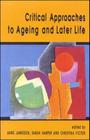 Critical Approaches to Ageing and Later Life By Jamieson, Anne Jamieson, Sarah Harper Cover Image